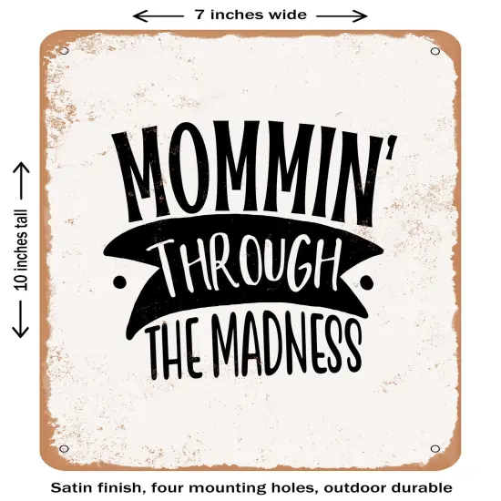DECORATIVE METAL SIGN - Mommin' Through the Madness - Vintage Rusty Look {1}