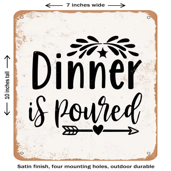 DECORATIVE METAL SIGN - Dinner is Poured - Vintage Rusty Look {1}