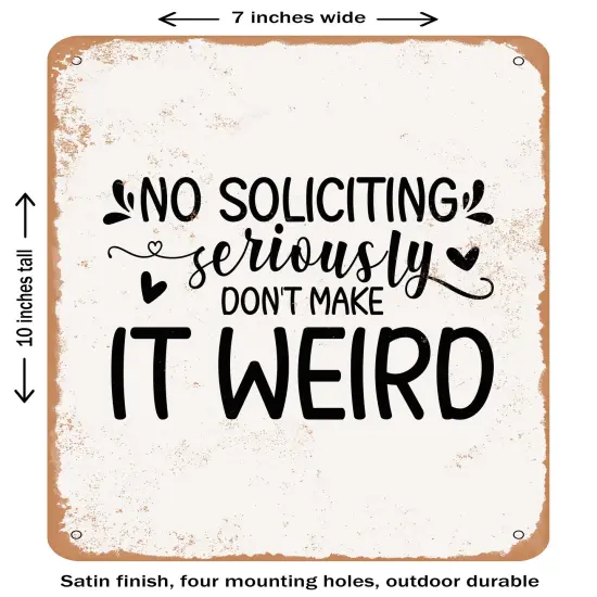 DECORATIVE METAL SIGN - No Soliciting Seriously Don't Make It Weird - Vintage Rusty Look {1}