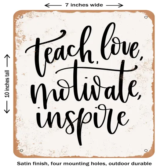 DECORATIVE METAL SIGN - Teach Love Motivate Inspire- Vintage Rusty Look {1}