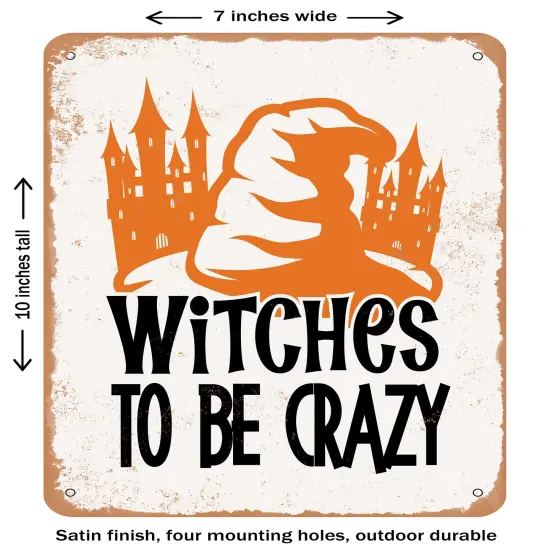 DECORATIVE METAL SIGN - Witches to Be Crazy1- Vintage Rusty Look {1}