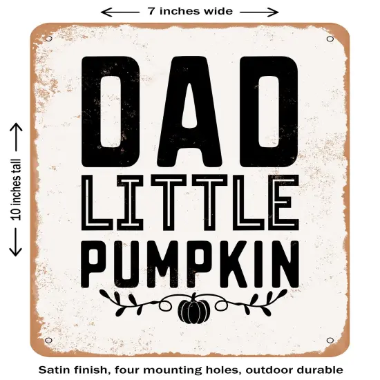 DECORATIVE METAL SIGN - Dad Little Pumpkin- Vintage Rusty Look {1}