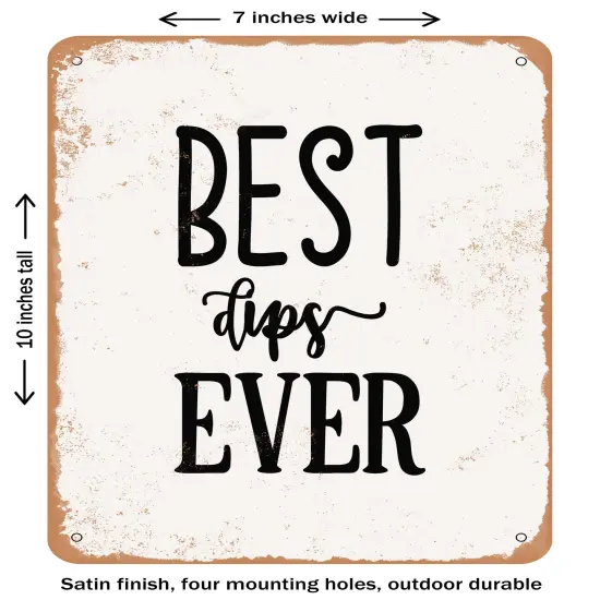 DECORATIVE METAL SIGN - Best Dips Ever- Vintage Rusty Look {2}