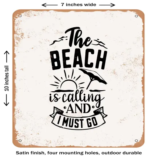 DECORATIVE METAL SIGN - the Beach is Calling and I Must Go- Vintage Rusty Look {1}
