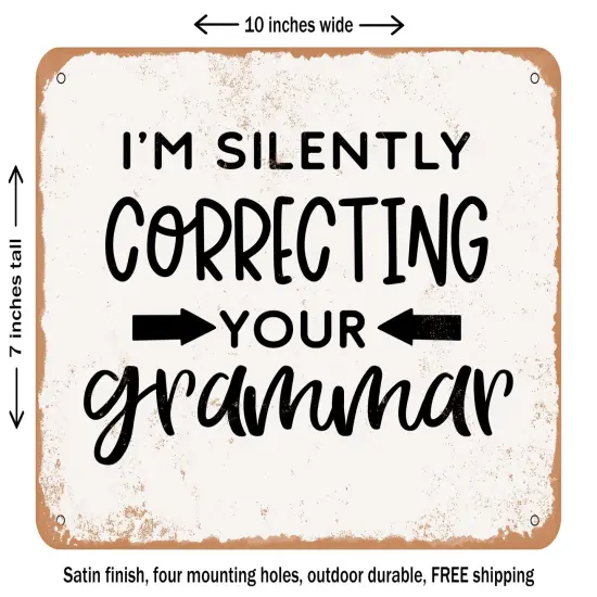 DECORATIVE METAL SIGN - I'm Silently Correcting Your Grammar - 3 - Vintage Rusty Look {1}