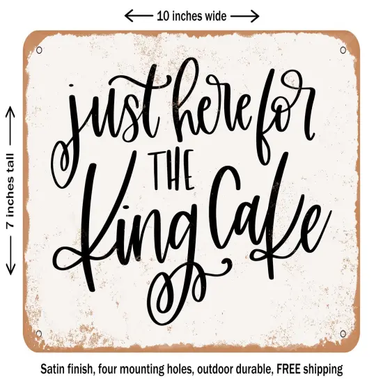 DECORATIVE METAL SIGN - Just Here For the King Cake - Vintage Rusty Look {2}