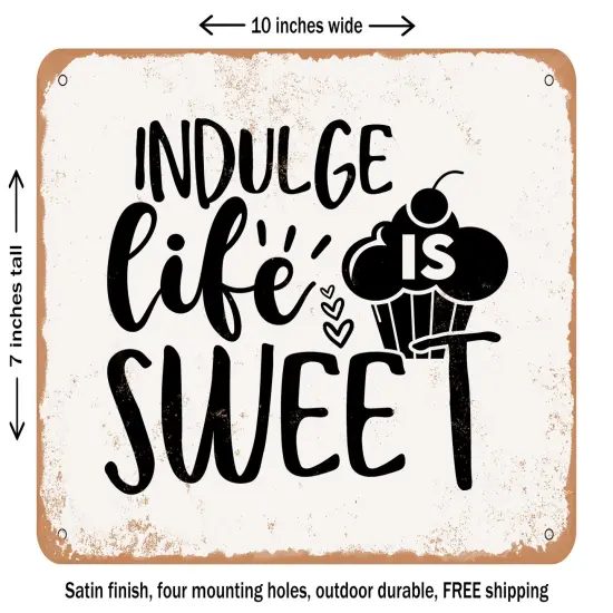 DECORATIVE METAL SIGN - Indulge Life is Sweet - Vintage Rusty Look {1}