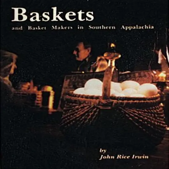 Baskets and Basketmakers in Southern Appalachia {1}