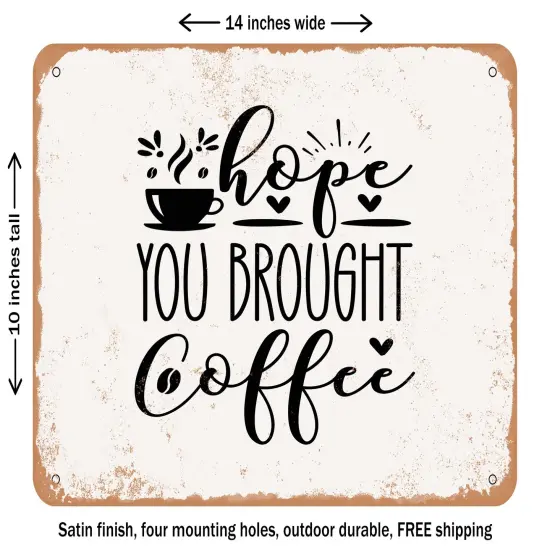 DECORATIVE METAL SIGN - Hope You Brought Coffee - 2 - Vintage Rusty Look {1}