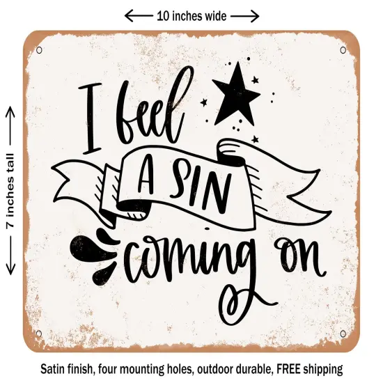 DECORATIVE METAL SIGN - I Feel a Sin Coming On - Vintage Rusty Look {1}