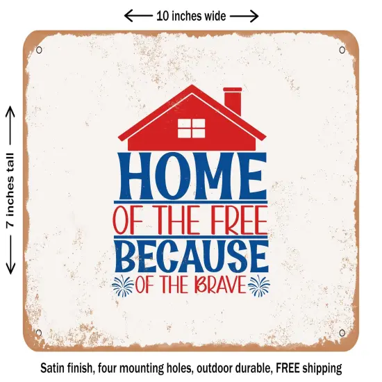 DECORATIVE METAL SIGN - Home of the Free Because of the Brave - Vintage Rusty Look {1}
