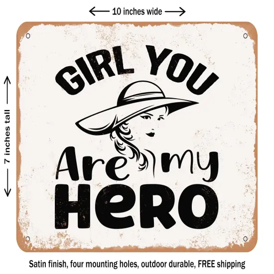 DECORATIVE METAL SIGN - Girl You Are My Hero - Vintage Rusty Look {1}