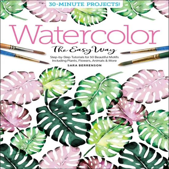 Watercolor the Easy Way: Step-by-Step Tutorials for 50 Beautiful Motifs Including Plants, Flowers, Animals & More {1}