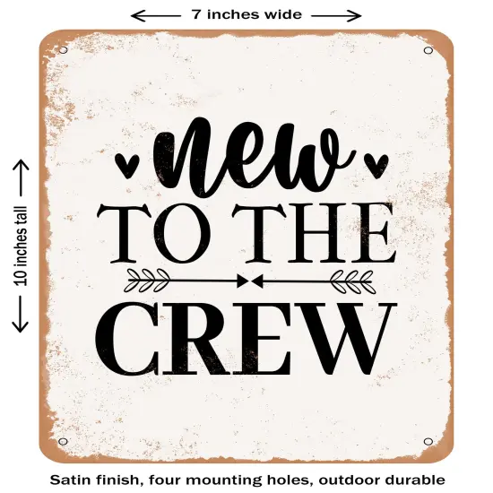 DECORATIVE METAL SIGN - New to the Crew - Vintage Rusty Look {1}