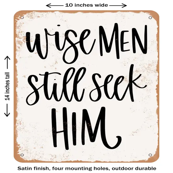 DECORATIVE METAL SIGN - Wise Men Still Seek Him- Vintage Rusty Look {1}