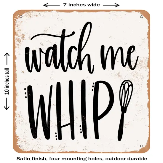 DECORATIVE METAL SIGN - Watch Me Whip - 4- Vintage Rusty Look {1}