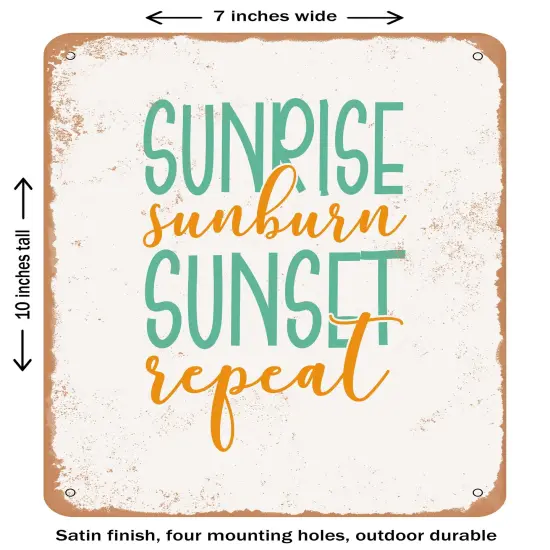 DECORATIVE METAL SIGN - Sunrise Sunburn Sunset Repeat - 4- Vintage Rusty Look {1}