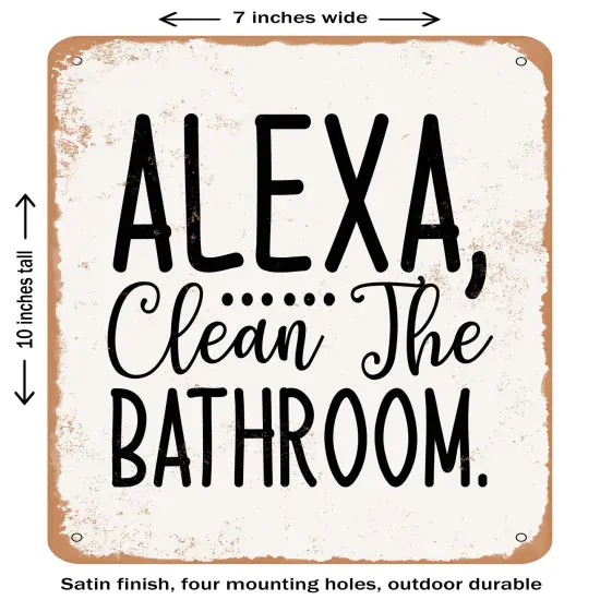 DECORATIVE METAL SIGN - Alexa Clean the Bathroom- Vintage Rusty Look {1}
