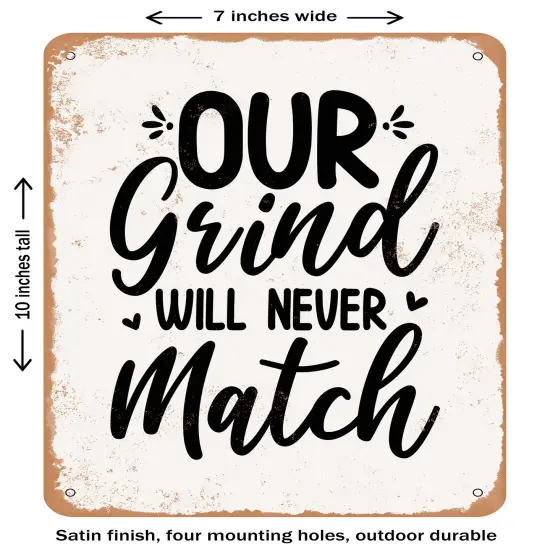 DECORATIVE METAL SIGN - Our Grind Will Never Match - Vintage Rusty Look {2}