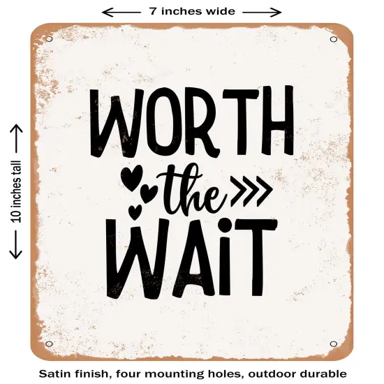 DECORATIVE METAL SIGN - Worth the Wait - Vintage Rusty Look {1}