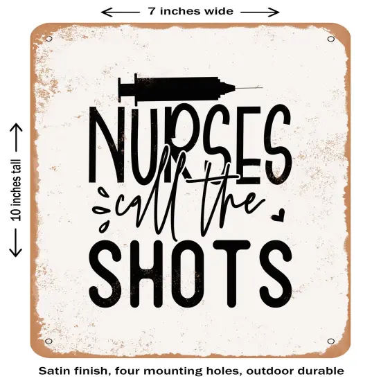 DECORATIVE METAL SIGN - Nurses Call the Shots - 2- Vintage Rusty Look {1}