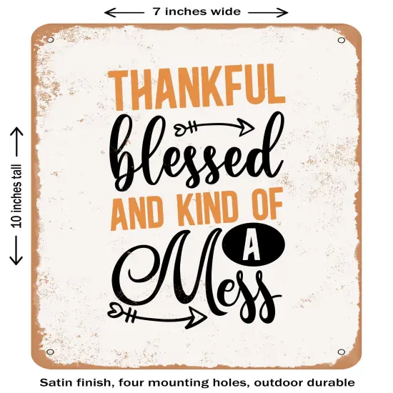 DECORATIVE METAL SIGN - Thankful Blessed and Kind of a Mess- Vintage Rusty Look {1}