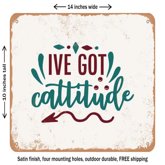 DECORATIVE METAL SIGN - I've Got Cattitude - 2 - Vintage Rusty Look {1}