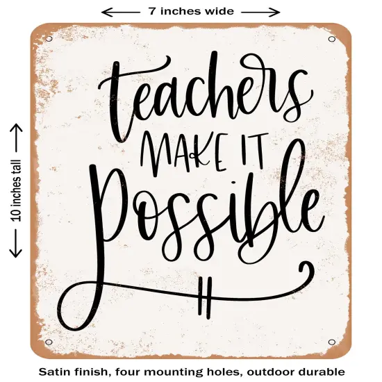 DECORATIVE METAL SIGN - Teachers Make It Possible- Vintage Rusty Look {1}
