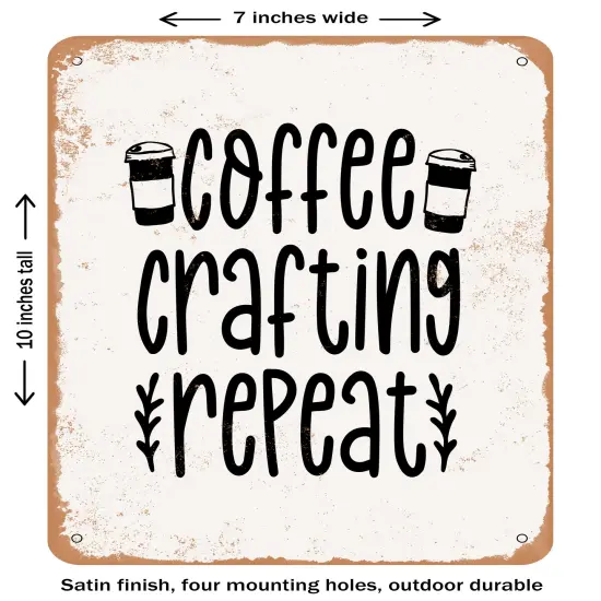 DECORATIVE METAL SIGN - Coffee Crafting Repeat- Vintage Rusty Look {1}