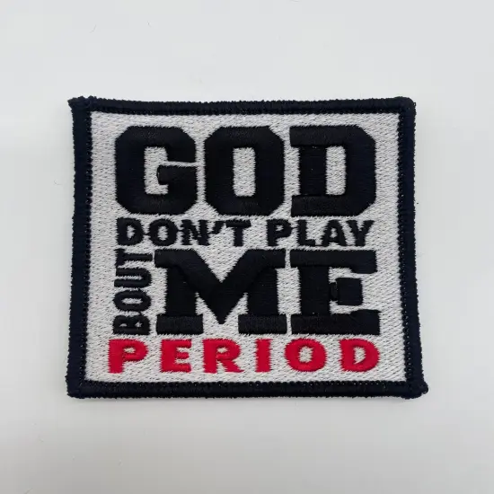 God Don't Play Bout Me patch {3}