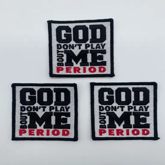 God Don't Play Bout Me patch {2}
