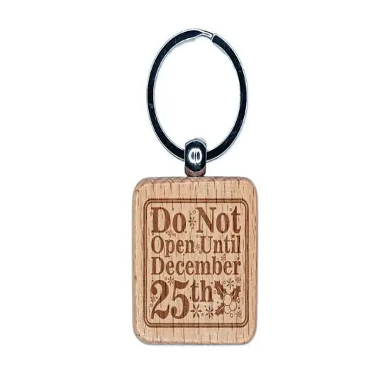 Do Not Open Until December 25th Christmas Warning Engraved Wood Square Keychain Tag Charm {1}