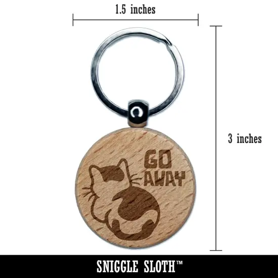 Go Away the Cat is Ignoring You Engraved Wood Round Keychain Tag Charm {2}