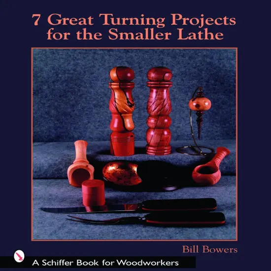 7 Great Turning Projects for the Smaller Lathe {1}