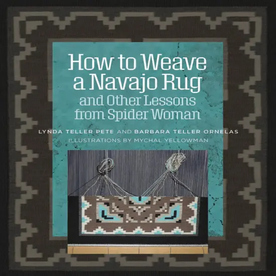 How to Weave a Navajo Rug and Other Lessons from Spider Woman {1}
