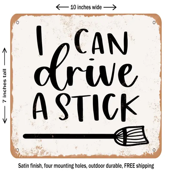DECORATIVE METAL SIGN - I Can Drive a Stick - Vintage Rusty Look {1}
