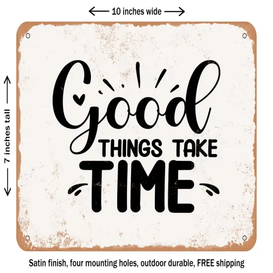 DECORATIVE METAL SIGN - Good Things Take Time - 6 - Vintage Rusty Look {1}
