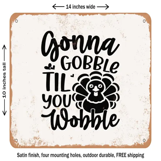 DECORATIVE METAL SIGN - Gonna Gobble Til You Wobble - Vintage Rusty Look {1}