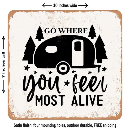 DECORATIVE METAL SIGN - Go Where You Feel Most Alive - 3 - Vintage Rusty Look {1}