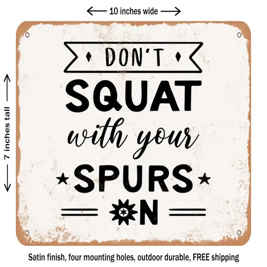 DECORATIVE METAL SIGN - Don't Squat With Your Spurs - 2 - Vintage Rusty Look {1}