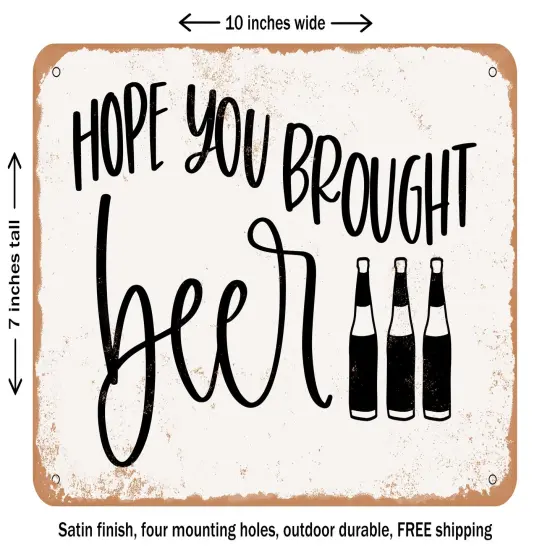 DECORATIVE METAL SIGN - Hope You Brought Beer - Vintage Rusty Look {2}