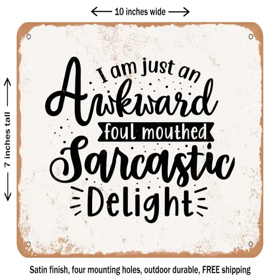 DECORATIVE METAL SIGN - I Am Just an Awkward Foul Mouthed Sarcastic Delight - Vintage Rusty Look {1}