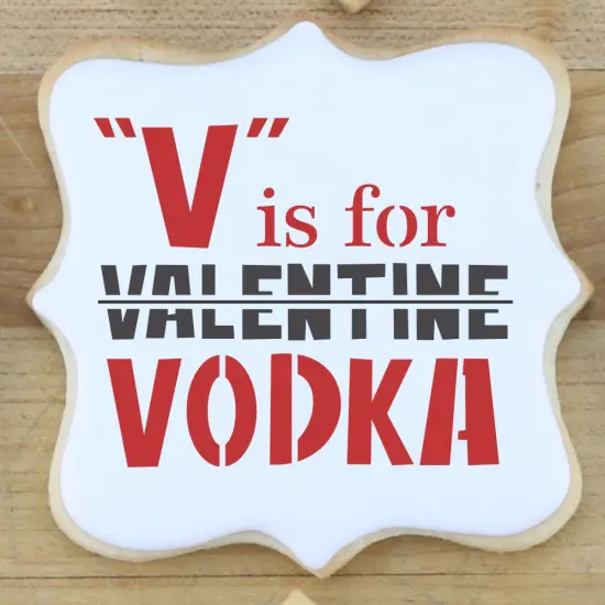 V is for Vodka Valentines Day Cookie Stencil {2}