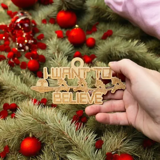 Ornament - I Want to Believe - Raw Wood 6x3in {5}