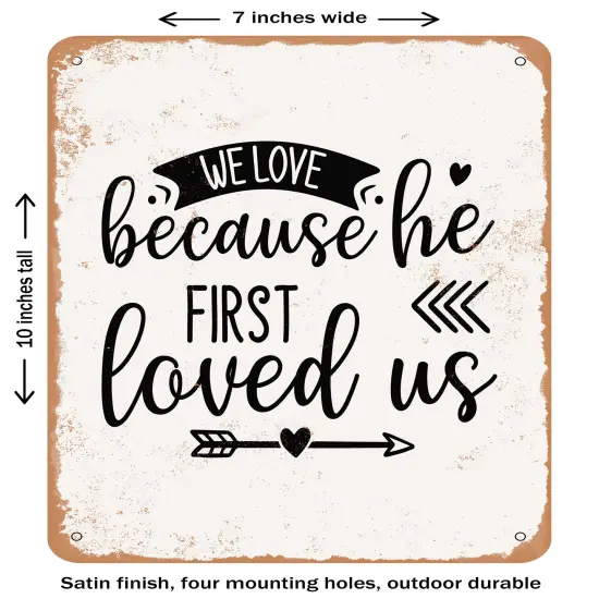 DECORATIVE METAL SIGN - We Love Because He First Loved Us - 3- Vintage Rusty Look {1}
