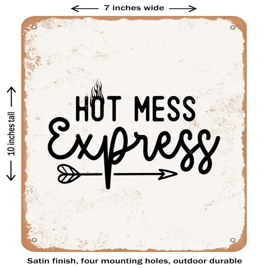 DECORATIVE METAL SIGN - Hot Mess Express- Vintage Rusty Look {1}