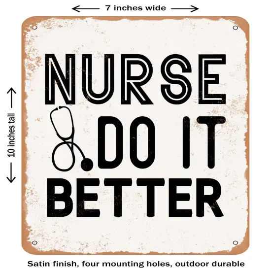 DECORATIVE METAL SIGN - Nurse Do It Better- Vintage Rusty Look {1}