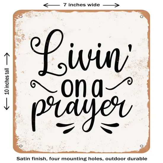 DECORATIVE METAL SIGN - Livin' On a Prayer - 2- Vintage Rusty Look {1}