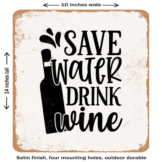 DECORATIVE METAL SIGN - Save Water Drink Wine - 9- Vintage Rusty Look {1}
