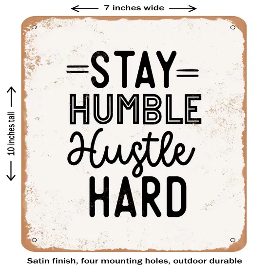 DECORATIVE METAL SIGN - Stay Humble Hustle Hard- Vintage Rusty Look {1}